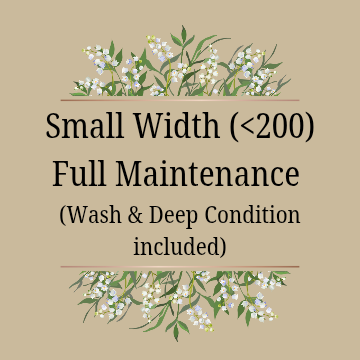 Small width (<200) Full Maintenance (Wash & Deep Condition Included)